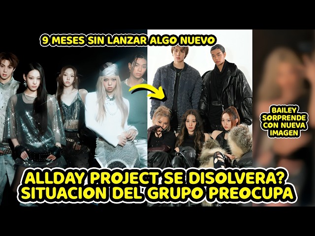 WILL ALL DAY PROJECT DISBAND? THE GROUP'S SITUATION IS CONCERNING + NO MUSIC IN 9 MONTHS + BAILEY...