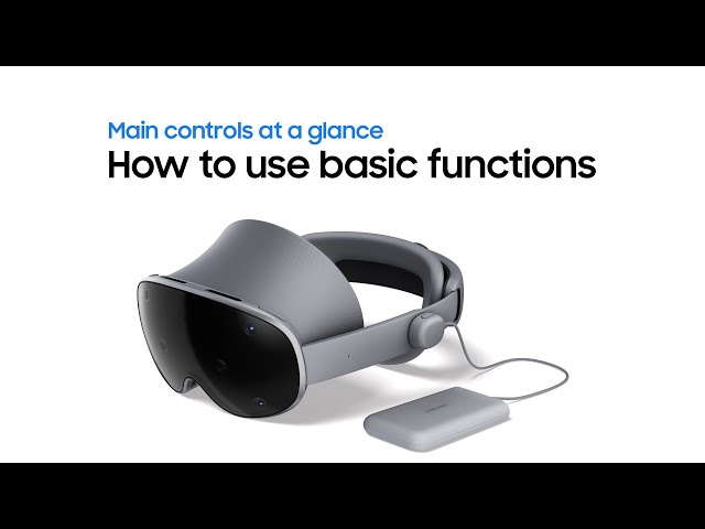 How to use basic functions | Galaxy XR | Samsung