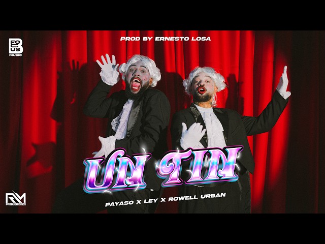 Un Tin - PAYASO x LEY ❌Rowell urban ❌ Befocus Music ❌Ernesto losa (Video Oficial)