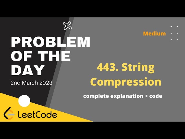 443. String Compression | Leetcode Problem of the day 2nd March 2023 | Let's Practice Together  POTD