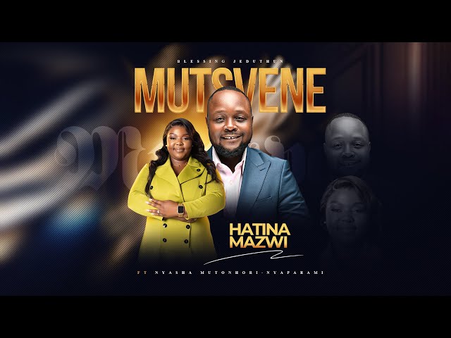 Murimutsvene-Hatina Mazwi Blessing Jeduthun ft Nyasha Mutonhori-Nyaparami