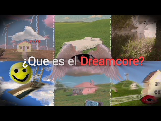 Que es el DREAMCORE? | Explicación/Curiosidades/Surgimiento 