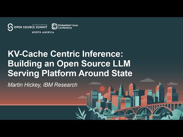 KV-Cache Centric Inference: Building an Open Source LLM Serving Platform Around Sta... Martin Hickey