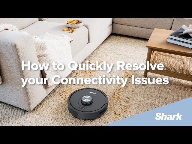 How to quickly resolve your connectivity issues with your Shark Robot