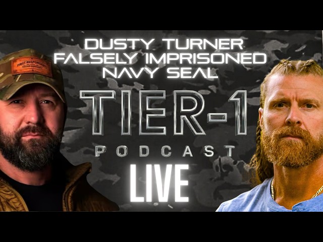 Dusty Turner Falsely Imprisoned Navy SEAL | Tier1 Podcast Live