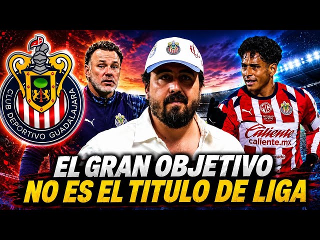 🚨Chivas' true objective... and it's NOT the championship