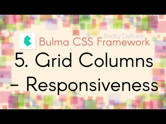 Bulma CSS Framework - 5. Grid Columns - Responsiveness