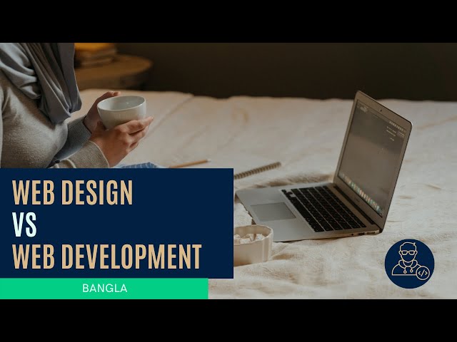 Differences between Web Design and Web Development in Bangla | Web Design VS Web Development