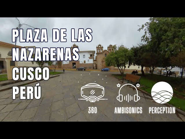 Paisaje Sonoro —360 Ambisonics— Cusco (3/4) Plazoleta de las Nazarenas [Marzo 2021]