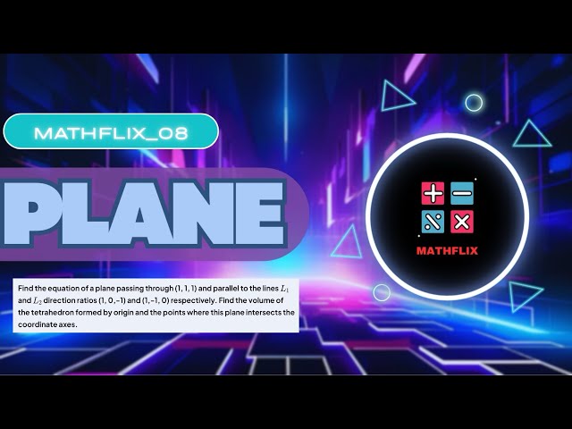 A5_Find the equation of the plane passing through (1,1,1) and parallel to the line L1 and L2 whose