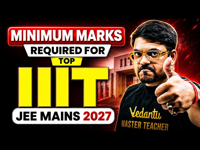JEE 2027 : Minimum Marks Required for Top IIITs 🔥| Safe Score for JEE Mains 2027 | Harsh Sir