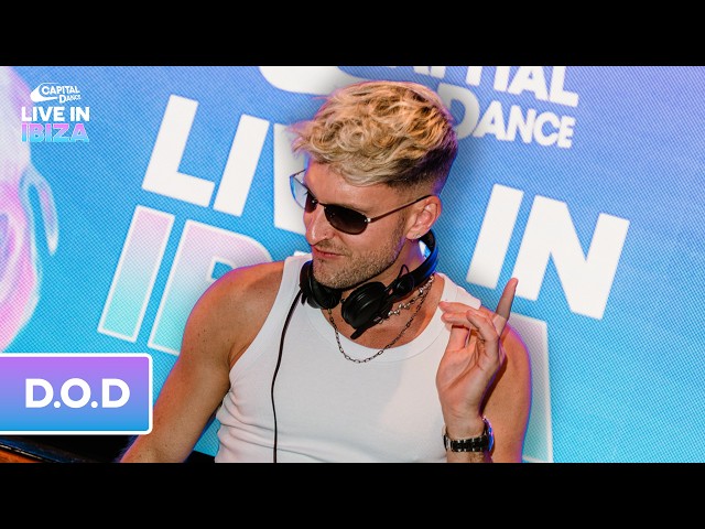 D.O.D DJ Set | Capital Dance Live in Ibiza 2026