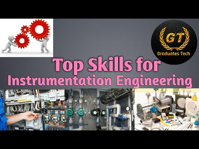 Top Skills for Instrumentation Engineering|Top Instrumentation Engineer Skills| ||Graduates Tech||