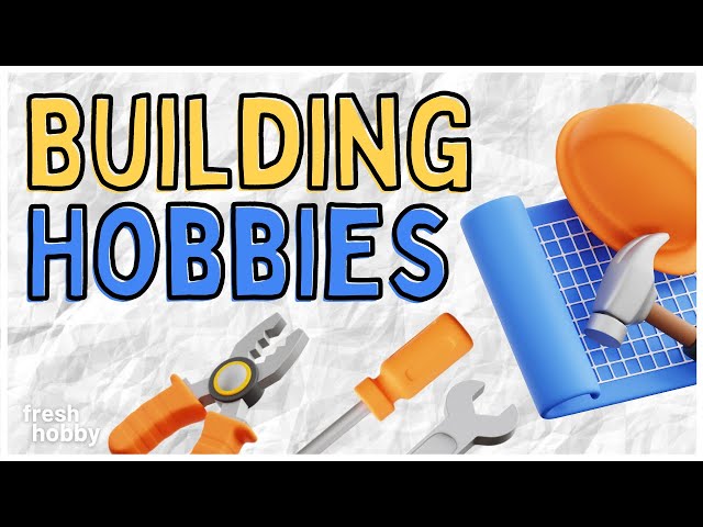 Hobbies to Build | Hobby Ideas to Make Things with Your Hands, Use Tools & Create 🛠️🪚