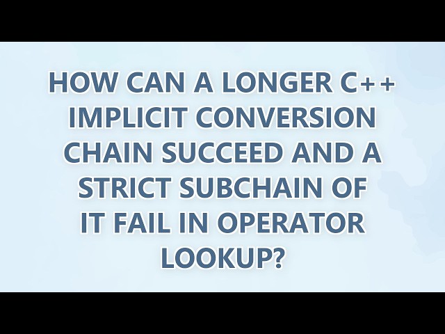 How can a longer C++ implicit conversion chain succeed and a strict subchain of it fail in operator