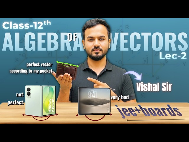 Algebra of Vectors | Lec - 02 | Class 12 Maths | Boards & JEE | Vishal Sharma | Success Setu