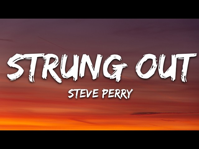 Steve Perry - Strung Out (Lyrics)