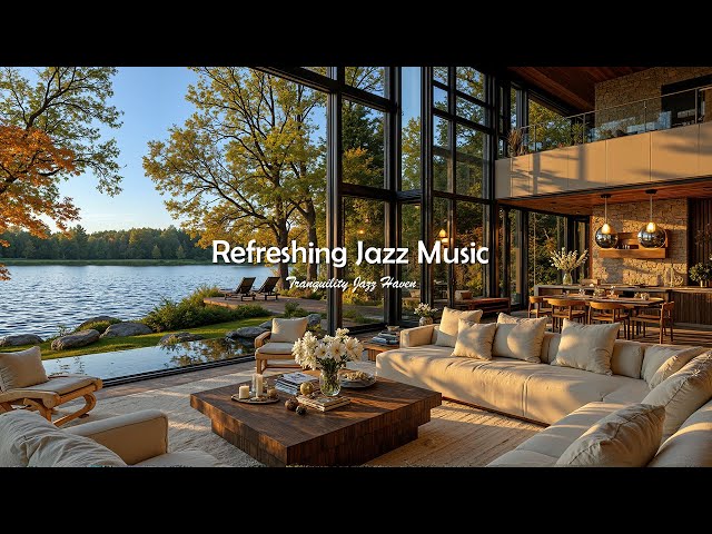 Refreshing Jazz In Tranquil Living Room Ambience | Warm Soothing Jazz Music To Stress Relief, Foc...