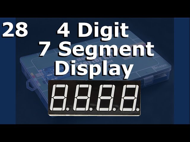 Lesson 28 - 4 Digit 7 Segment Display