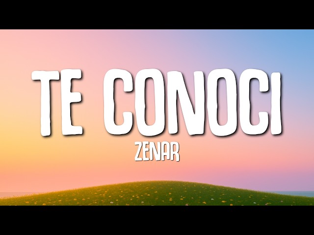 Zenar - Te Conoci (Letra)