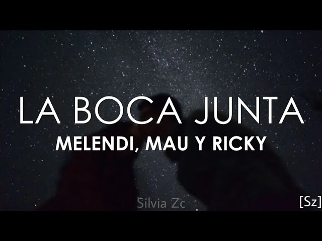 Melendi, Mau y Ricky - La Boca Junta (Letra)