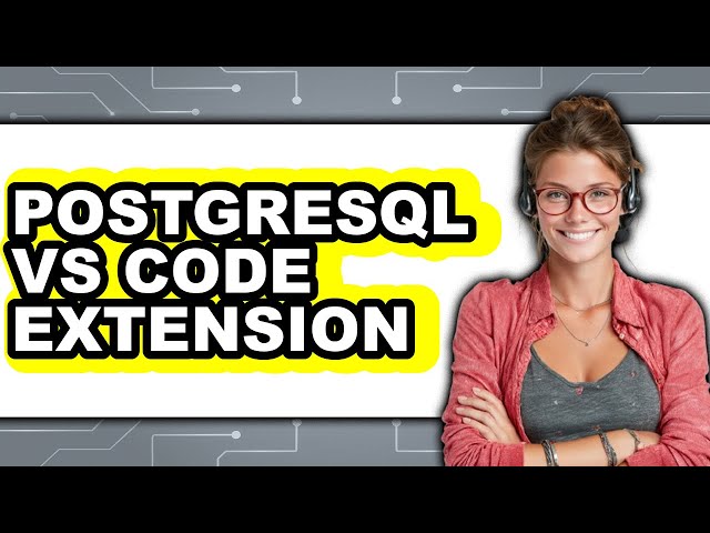 PostgreSQL VS Code Extension - Which Is Better?