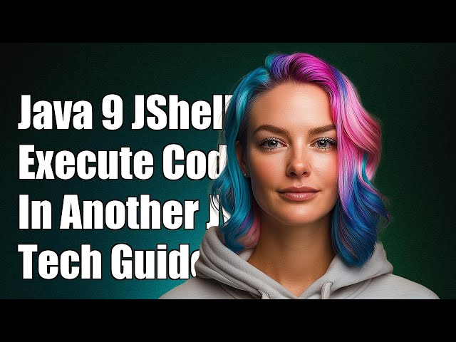 Using Java 9 JShell to Execute Code in Another JVM: A Technical Guide