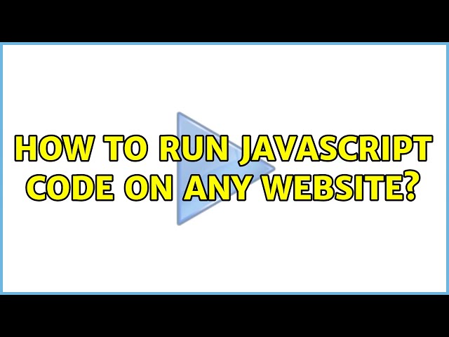 How to run Javascript code on any website? (2 Solutions!!)