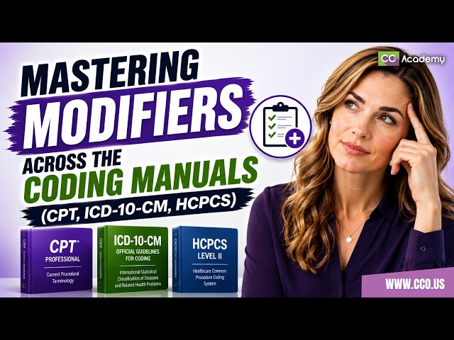 Mastering Medical Coding Modifiers: CPT, HCPCS & ICD-10-CM Explained