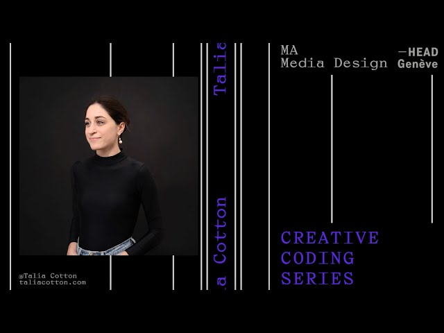 Talia Cotton Creative Coding Series 2023 - 2024 | Master Media Design