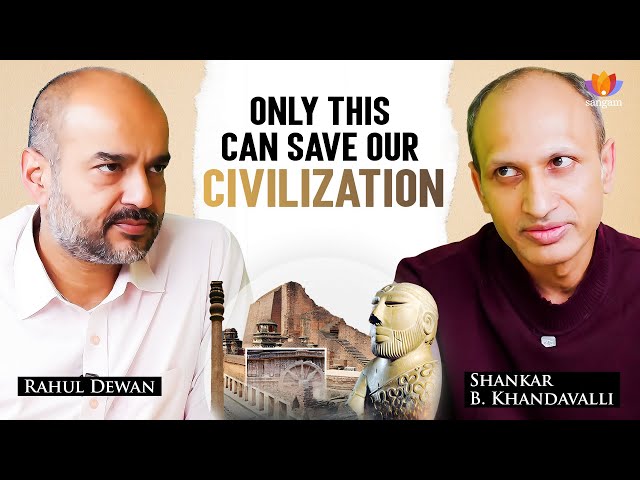 Ghar Wapsi: Hindu Civilization’s Last Hope | Shankara Khandavalli | Rahul Dewan | #sangamtalks