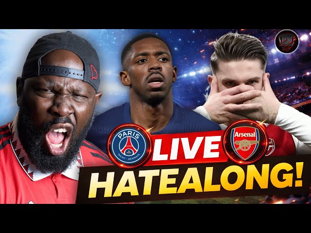 PSG Vs Arsenal | HATE ALONG | Champions League FINAL | GENERATIONAL HATE INCOMING!!!