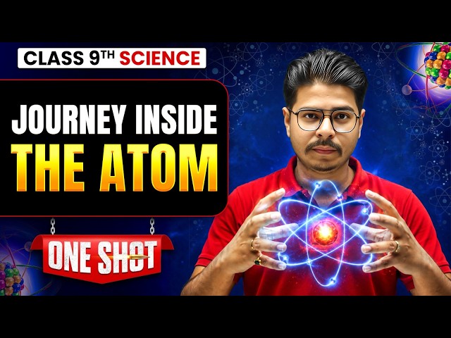 JOURNEY INSIDE THE ATOM | Full Chapter in ONE SHOT | Class 9 Science Latest Syllabus