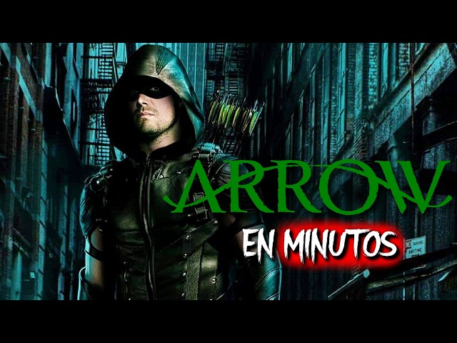 ARROW: Toda la Serie (Resumen) EN MINUTOS