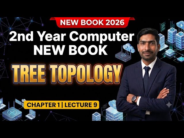 Tree Topology - Chapter 1 Lecture 9 | 2nd Year Computer Science New Syllabus 2026