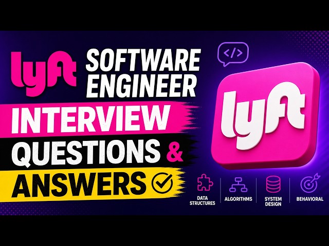 Lyft Software Engineer Interview Questions & Answers