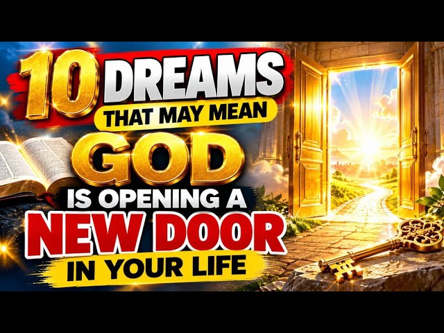 10 Dreams That May Mean God Is Opening a NEW DOOR in Your Life | Biblical Dream Meaning & Prayer..