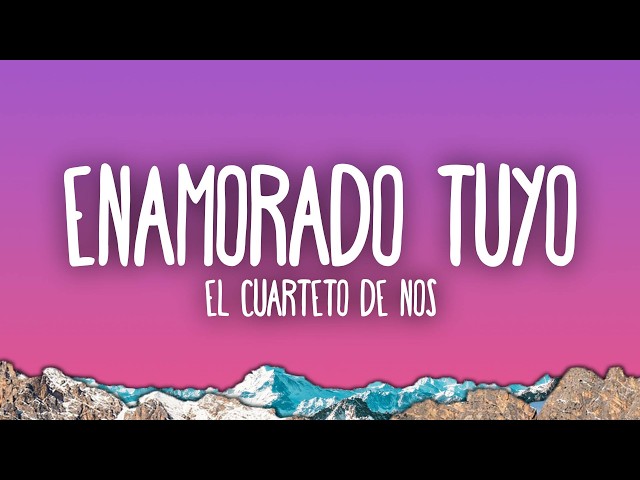 El Cuarteto de Nos - Enamorado tuyo (Letra/Lyrics)