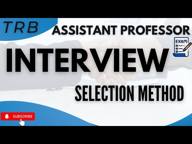 TRB ASSISTANT PROFESSOR - 2025  INTERVIEW SELECTION METHOD
