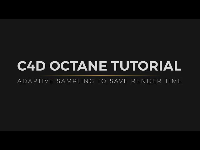 C4D Octane Tutorial: Save Massive Render Time with Adaptive Sampling