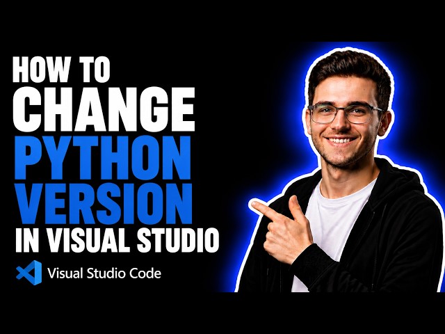 HOW TO CHANGE PYTHON VERSION IN VISUAL STUDIO (STEP-BY-STEP GUIDE 2026)