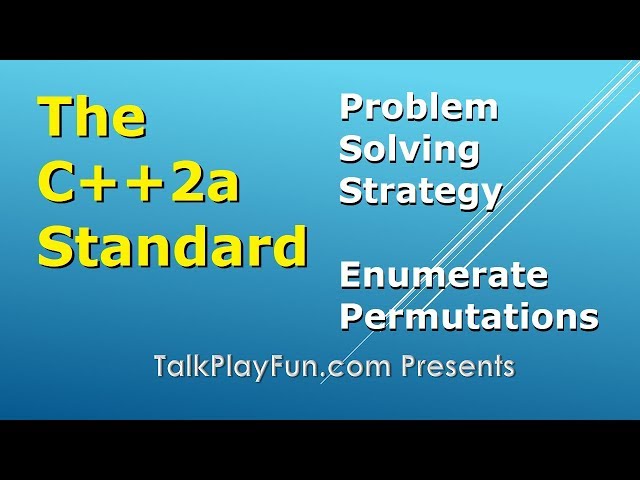 C++2a Standard: Problem Solving Strategy - Enumerate Permutations (046) - Reduce Problem N to N-1