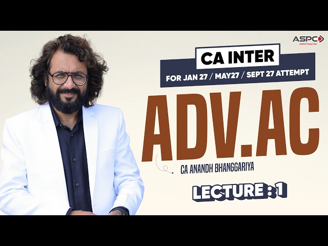 CA Intermediate Adv. Accounts - Jan 27/May 27/Sept 27 | Lecture 1 | CA Anandh Bhanggariya | ASPC