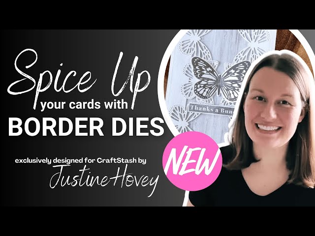 Spice Up your cards with BORDER DIES Cardmaking Tutorial with Justine Hovey