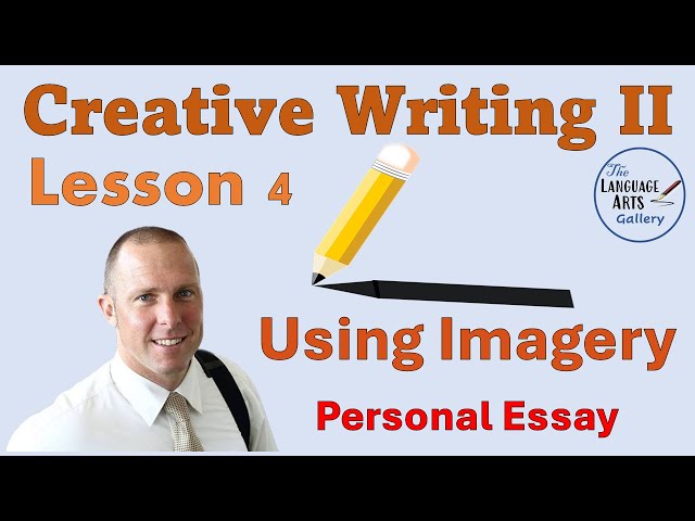 Using Imagery and Sensory Language in a Personal Essay: Creative Writing