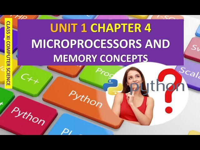 CLASS XI COMPUTER SCIENCE UNIT 1 CHAPTER 4 MICROPROCESSORS AND MEMORY CONCEPTS part 1