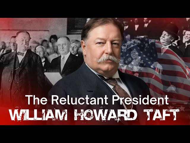 William Howard Taft : The Tragic Life of America’s Most Reluctant President