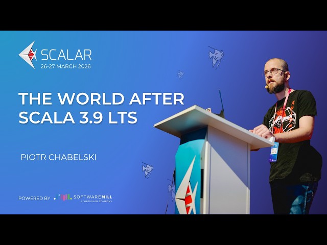 The world after Scala 3.9 LTS by Piotr Chabelski | Scalar 2026