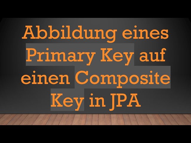 Abbildung eines Primary Key auf einen Composite Key in JPA