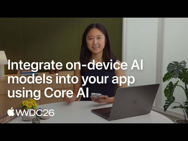 WWDC26: Integrate on-device AI models into your app using Core AI | Apple